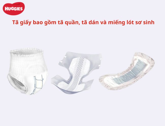 Tã giấy bao gồm tã quần, tã dán và miếng lót sơ sinh